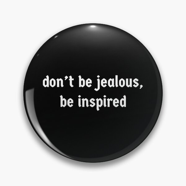 Item preview, Don’t be jealous, be inspired. designed and sold by Copech.