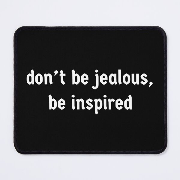 Item preview, Don’t be jealous, be inspired. designed and sold by Copech.
