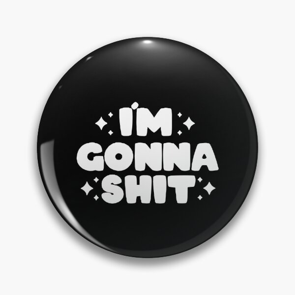 Item preview, I'm gonna shit designed and sold by malvinabucky.