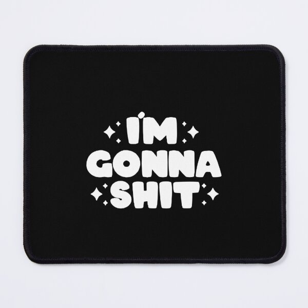 Item preview, I'm gonna shit designed and sold by malvinabucky.