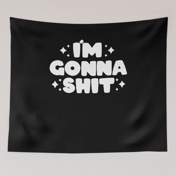Item preview, I'm gonna shit designed and sold by malvinabucky.