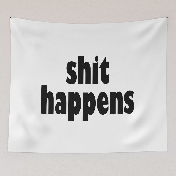 Item preview, Shit Happens designed and sold by laugh-out-loud.