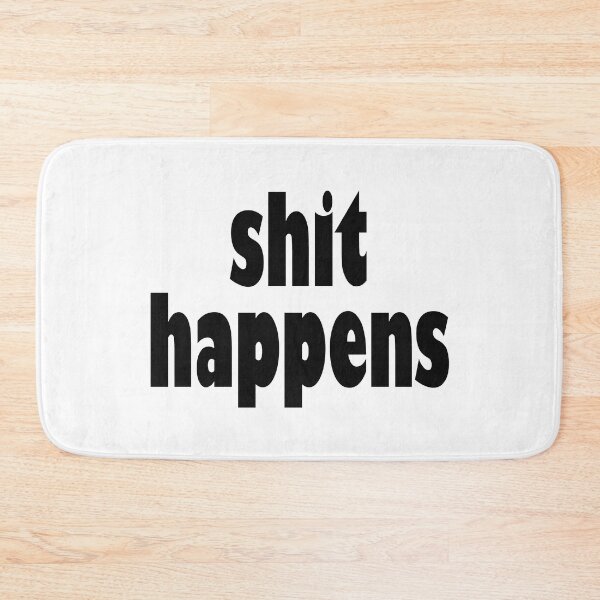 Item preview, Shit Happens designed and sold by laugh-out-loud.