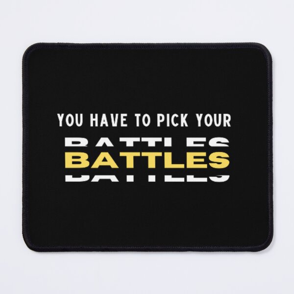 Item preview, Battles You Have To Pick Your Battles | Dark Background designed and sold by embaarc.