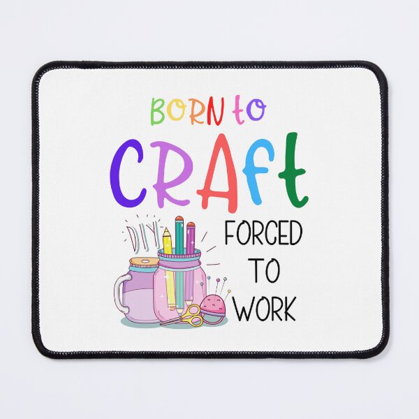 Item preview, Born to craft, forced to work. designed and sold by MerWishes.
