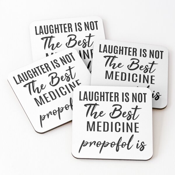 Item preview, Laughter Is Not The Best Medicine propofol is. Funny Anesthesiologist. designed and sold by AAMDesigns.