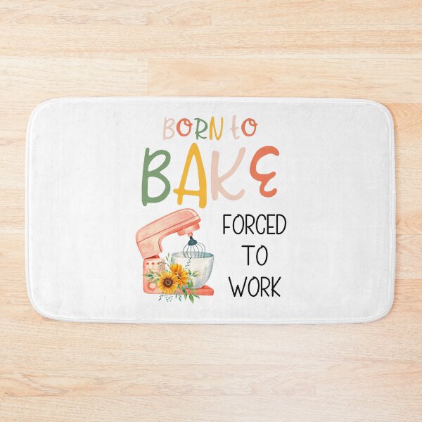 Item preview, Born to bake, forced to work. designed and sold by MerWishes.