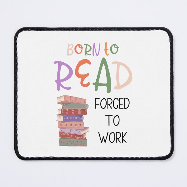 Item preview, Born to read, forced to work. designed and sold by MerWishes.