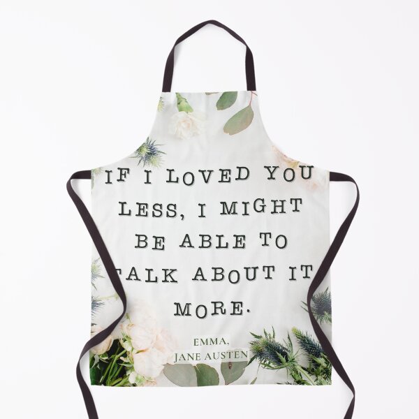 Item preview, If I loved you less, I might be able to talk about it more | Jane Austen Quote designed and sold by CastlesClassics.
