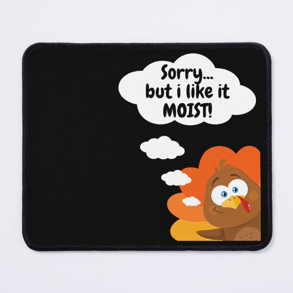 Item preview, I like it moist Turkey Day Funny Thanksgiving Day designed and sold by kubix81.