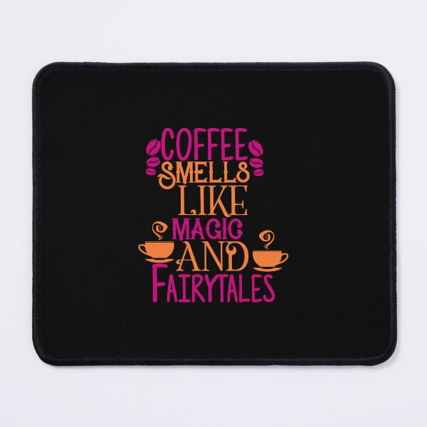 Item preview, Coffe Smells Like Magic And Fairytales designed and sold by TajfunX.
