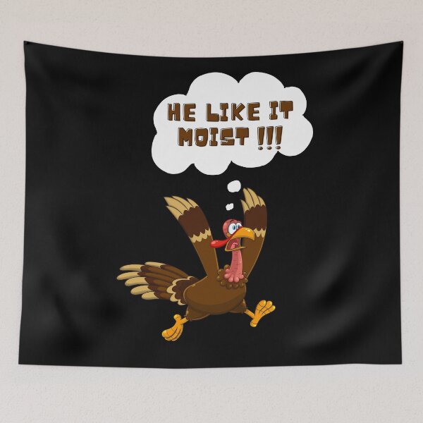 Item preview, He like it moist Funny Crazy Turkey Day Thanksgiving Day designed and sold by kubix81.