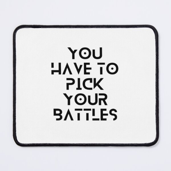 Item preview, Phrase You Have To Pick Your Battles | Light Background designed and sold by embaarc.