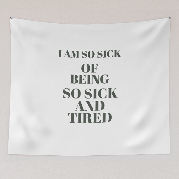 Item preview, I AM SO SICK OF BEING SO SICK AND TIRED designed and sold by DiddyH.