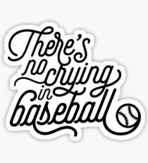 There's No Crying in Baseball Sticker