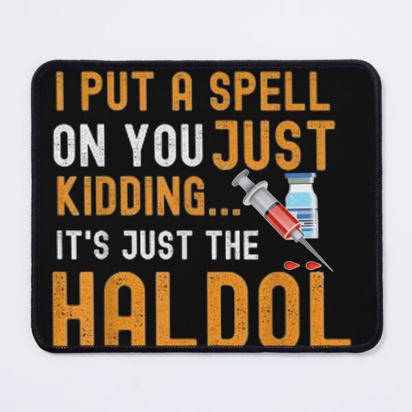 Item preview, I Put A Spell On You Just Kidding It Just The Haldol designed and sold by LACKHEDA.