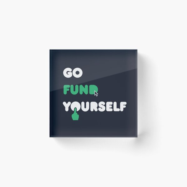 Item preview, Go Fund Yourself designed and sold by Thomas Orrow.