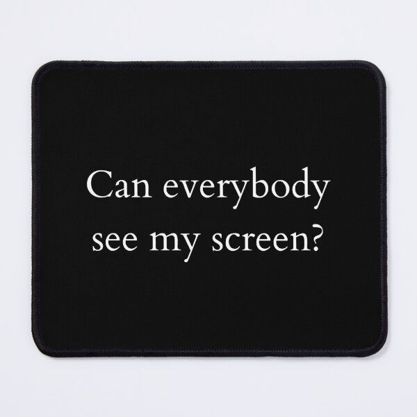 Item preview, Can everybody see my screen? Video conferencing quote - black designed and sold by ArtsySue.