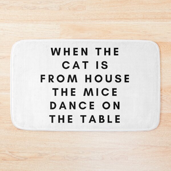 Item preview, Dutch saying spreekwoord when the cat is from house, the mice dance on the table - white designed and sold by ArtsySue.