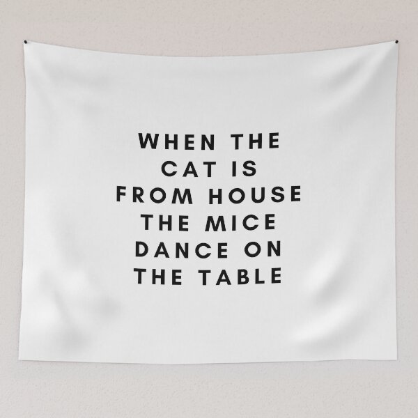 Item preview, Dutch saying spreekwoord when the cat is from house, the mice dance on the table - white designed and sold by ArtsySue.