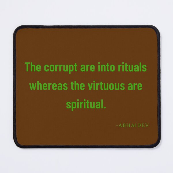 Item preview, 'The corrupt are into rituals whereas the virtuous are spiritual'- Abhaidev designed and sold by Rechtop.