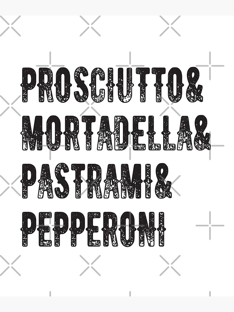 "Prosciutto Mortadella Pastrami Pepperoni" Poster for Sale by OnaCreates Redbubble