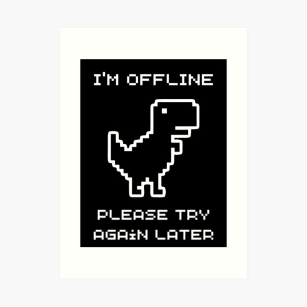 I'm Offline Dinosaur Game Poster for Sale by TCDream