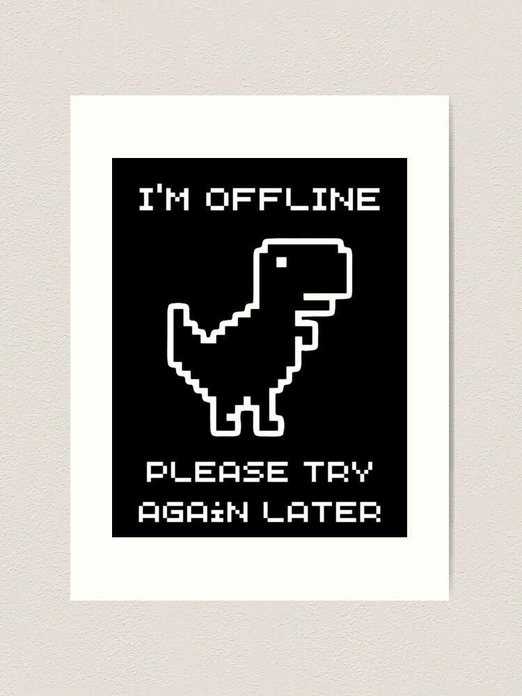 I'm Offline Dinosaur Game Poster for Sale by TCDream