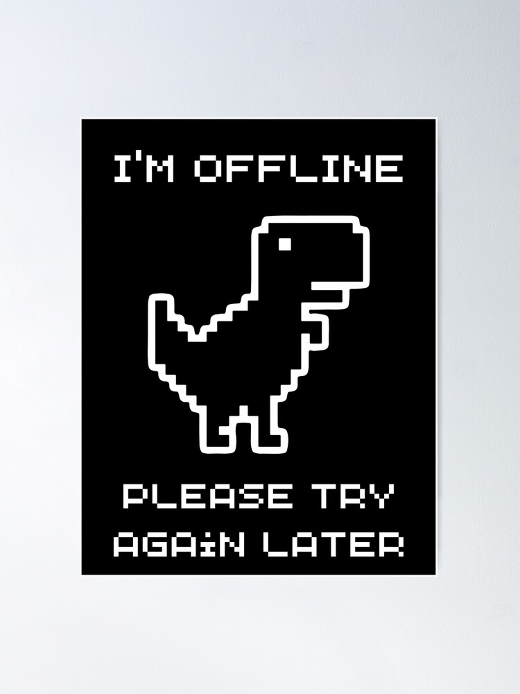 I'm Offline Dinosaur Game Poster for Sale by TCDream