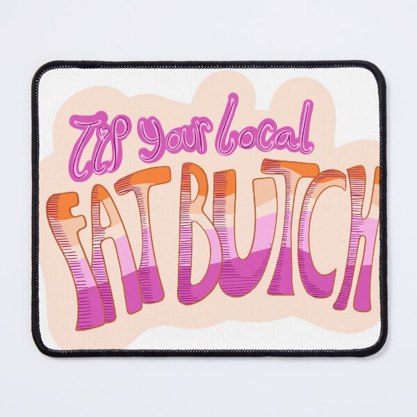 Item preview, Tip Your Local Fat Butch designed and sold by AcornHours.