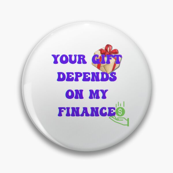 Item preview, YOUR GIFT DEPENDS ON MY FINANCES BY SAGFABULOUS designed and sold by SagFabulous.