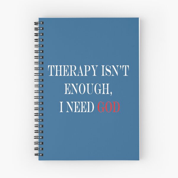 Item preview, therapy isn't enough i need god  designed and sold by biiill.