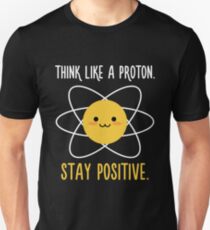 Proton-Positiv - Wissenschafts-Zitat Unisex T-Shirt