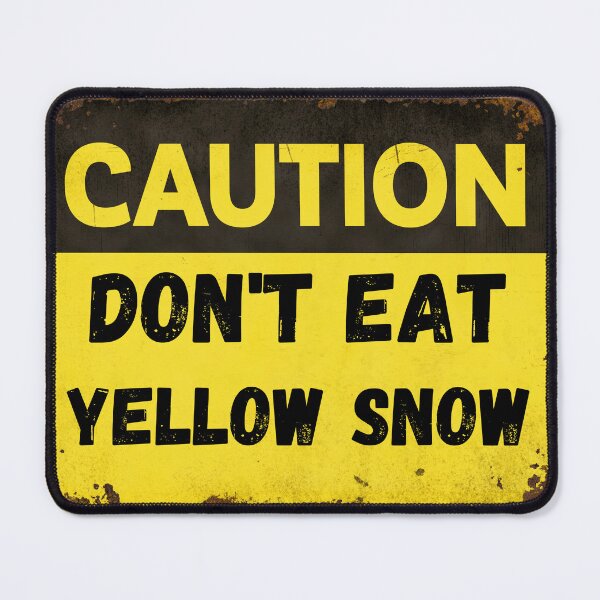 Item preview, Don't Eat Yellow Snow Meme designed and sold by Georgy09.