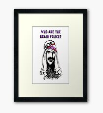 Who are the Brain Police? Frank Zappa Framed Print