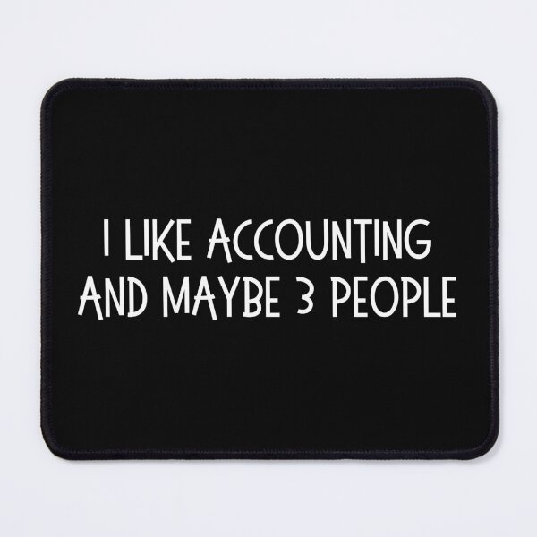 Item preview, i like accounting and maybe 3 people designed and sold by TomorrowQuotes.