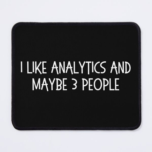 Item preview, i like analytics and maybe 3 people designed and sold by TomorrowQuotes.