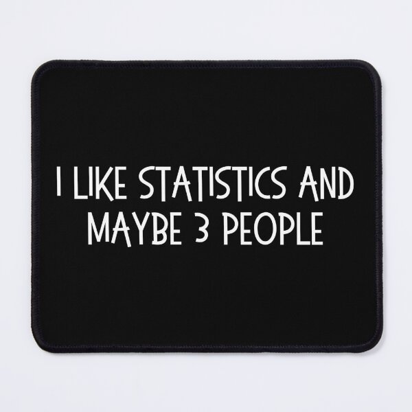 Item preview, i like statistics and maybe 3 people designed and sold by TomorrowQuotes.