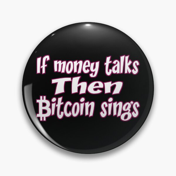 Item preview, If money talks then bitcoin sings,,, bitcoin quotes.V666. designed and sold by Chakilogy.