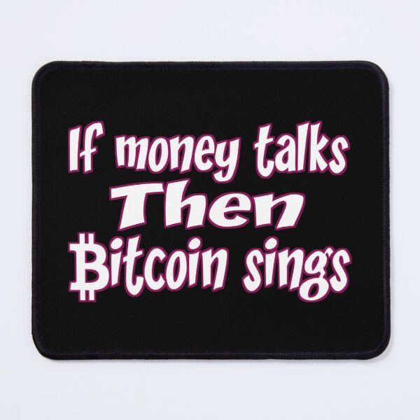 Item preview, If money talks then bitcoin sings,,, bitcoin quotes.V666. designed and sold by Chakilogy.