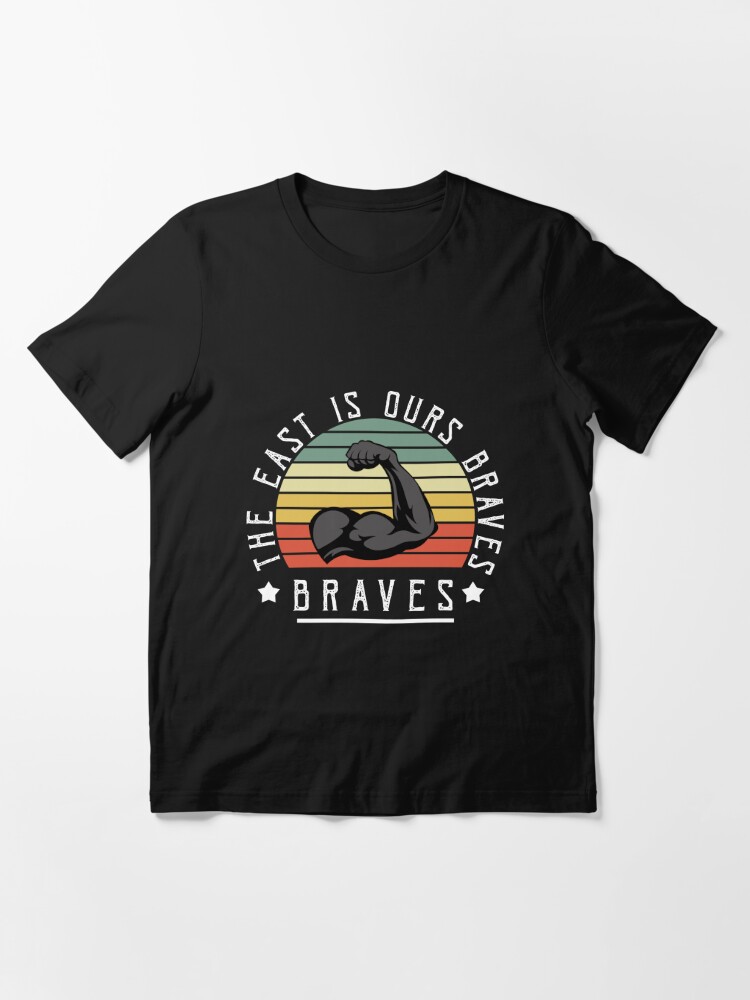 The East Is Ours Braves | Essential T-Shirt