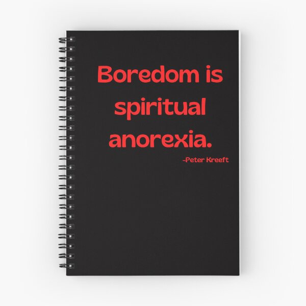 Item preview, 'Boredom is spiritual anorexia'- Peter Kreeft  designed and sold by Rechtop.