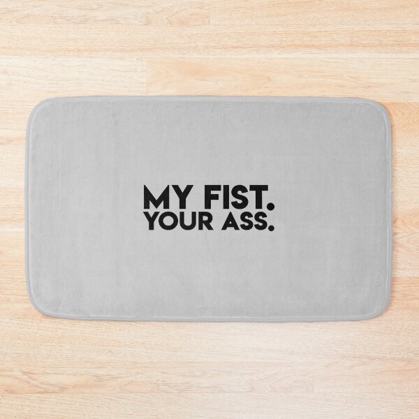 Item preview, My Fist. Your Ass. designed and sold by snowflakedesign.