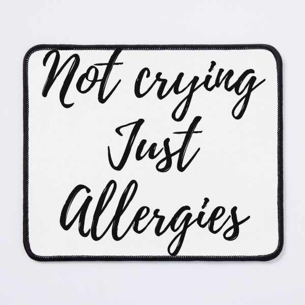 Item preview, Not Crying Just Allergies designed and sold by FoxLand.