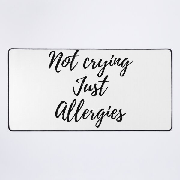 Item preview, Not Crying Just Allergies designed and sold by FoxLand.