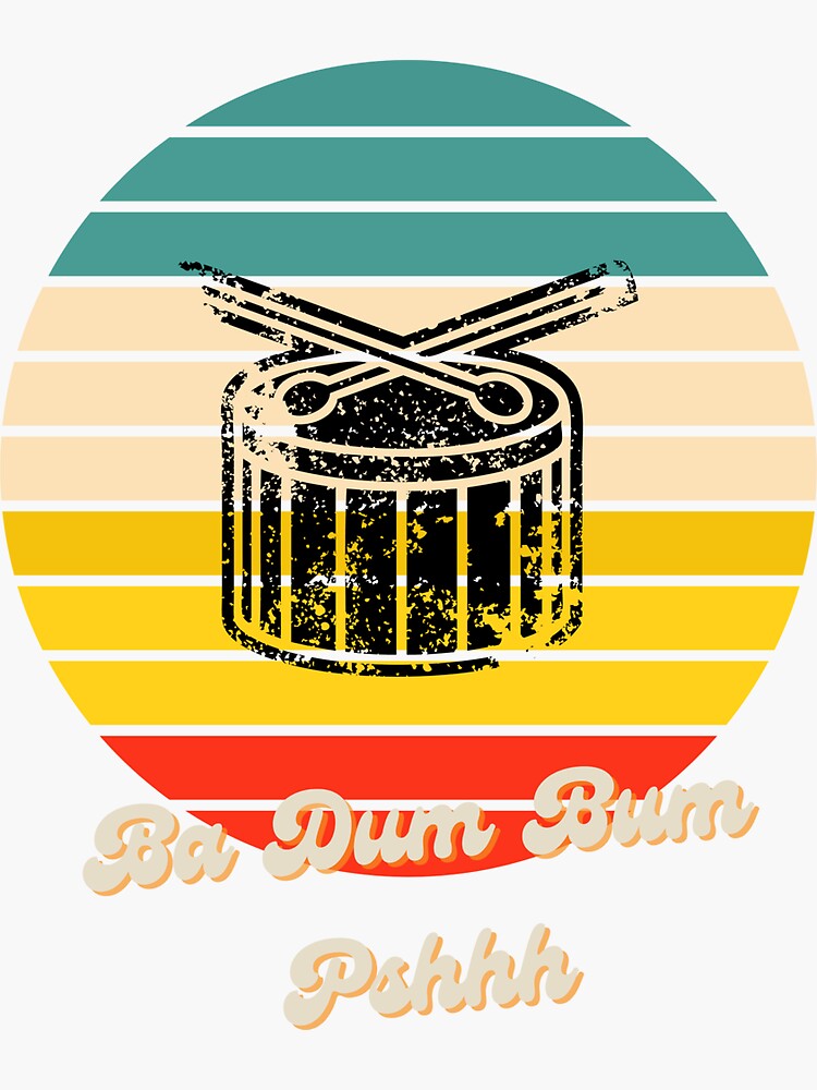 "Ba Dum Bum Pshhh" Sticker for Sale by DrumBumTees Redbubble