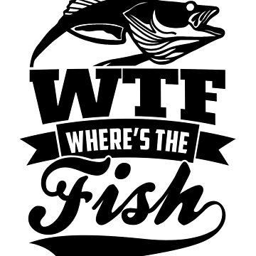 Where's The Fish WTF Lucky Fishing for Fisherman Funny Bass Walleye Boat  Fishing Photographic Print for Sale by Zkoorey