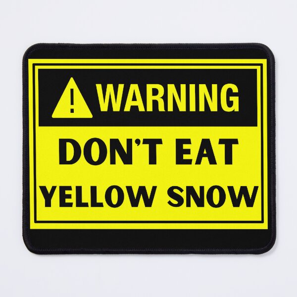 Item preview, Don't Eat Yellow Snow - Funny Meme designed and sold by Georgy09.