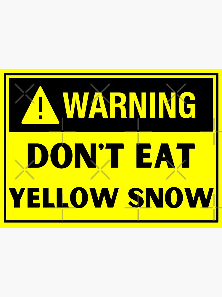 " Don't Eat Yellow Snow Funny Meme" Sticker for Sale by