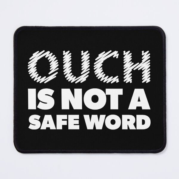 Item preview, Ouch is Not a Safe Word gift funny BDSM quote for Doms  designed and sold by RoguePixel.